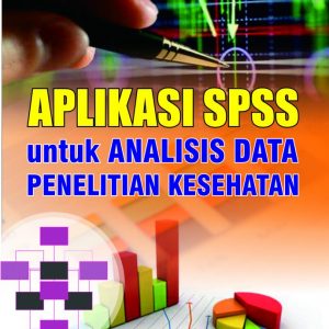 Aplikasi SPSS untuk Analisa Data Penelitian Kesehatan