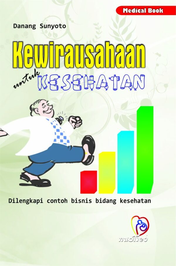 Kewirausahaan untuk Kesehatan , Penulis : Danang Sunyoto , Nuha Medika ; Yogyakarta, viii + 176 hlm ; 16 x 24 cm. Cetakan , Maret 2020 , ISBN : 978-602-9129-92-2