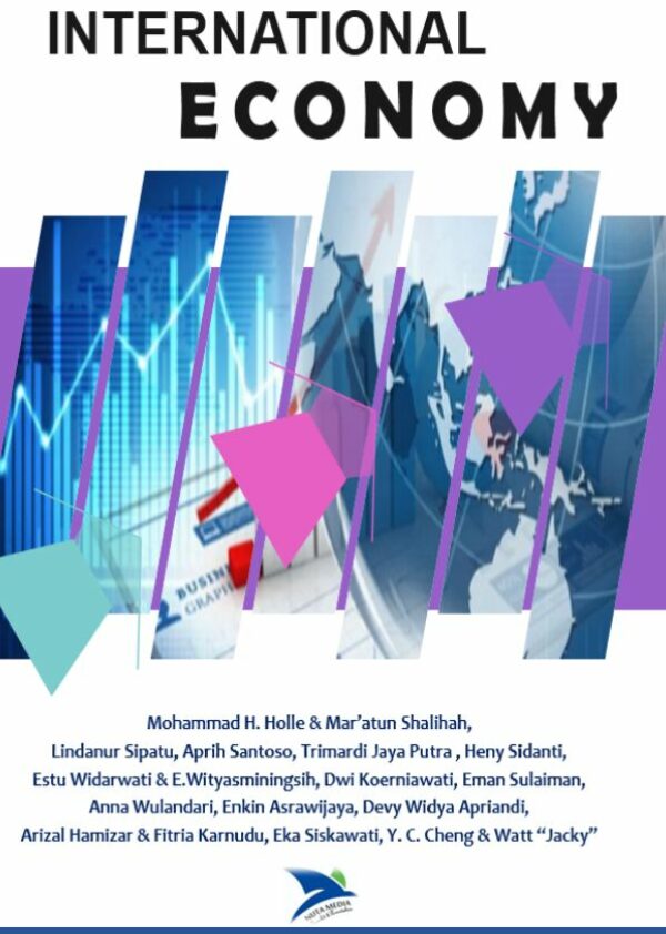 INTERNATIONAL ECONOMY, Mohammad H. Holle & Mar’atun Shalihah, Lindanur Sipatu, Aprih Santoso, Trimardi Jaya Putra , Heny Sidanti,  Estu Widarwati & E.Wityasminingsih, Dwi Koerniawati, Eman Sulaiman, Anna Wulandari, Enkin Asrawijaya, Devy Widya Apriandi, Arizal Hamizar & Fitria Karnudu, Eka Siskawati , Y.C. Cheng & Watt “Jacky”,   Editor : Prety Diawati  Nuta Media, Yogyakarta Size. 15,5 x 23 page 174+ vi  publish : Mei  2023 ISBN	: 978-623-8126-48-4 (EPUB)