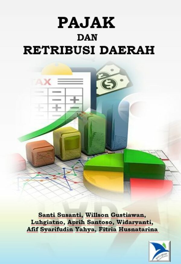 PAJAK DAN RETRIBUSI DAERAH,  Penulis		: Santi Susanti, Willson Gustiawan, Luhgiatno, Aprih Santoso, Widaryanti, Afif Syarifudin Yahya, Fitria Husnatarina,  Editor 		: Henni Febriawati  Nuta Media, Yogyakarta Ukuran. 15,5 x 23 Halaman: 134 + x Cetakan 	:1,  Agustus 2024 ISBN		: 978-623-8553-17-4 (EPUB)
